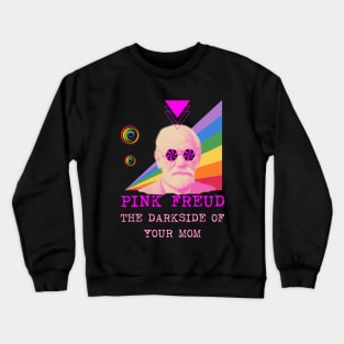 Pink Freud Dark Side Of Your Mom Funny Gift For Mom. Crewneck Sweatshirt